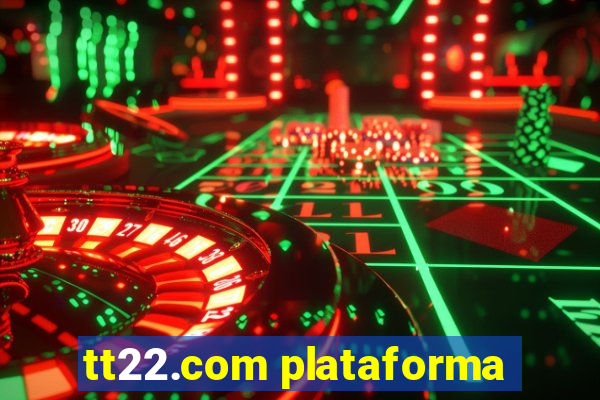 tt22.com plataforma